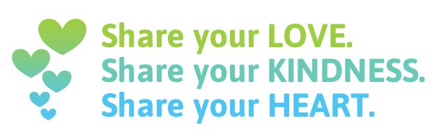 Share your love. Share your kindness. Share your heart.
