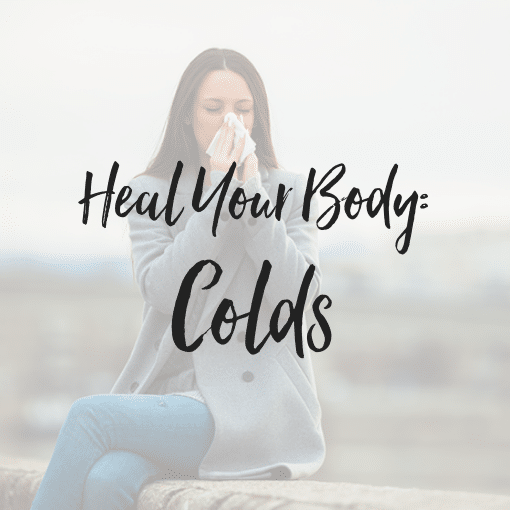 Heal Your Body: Common Cold & Upper Respiratory Illness