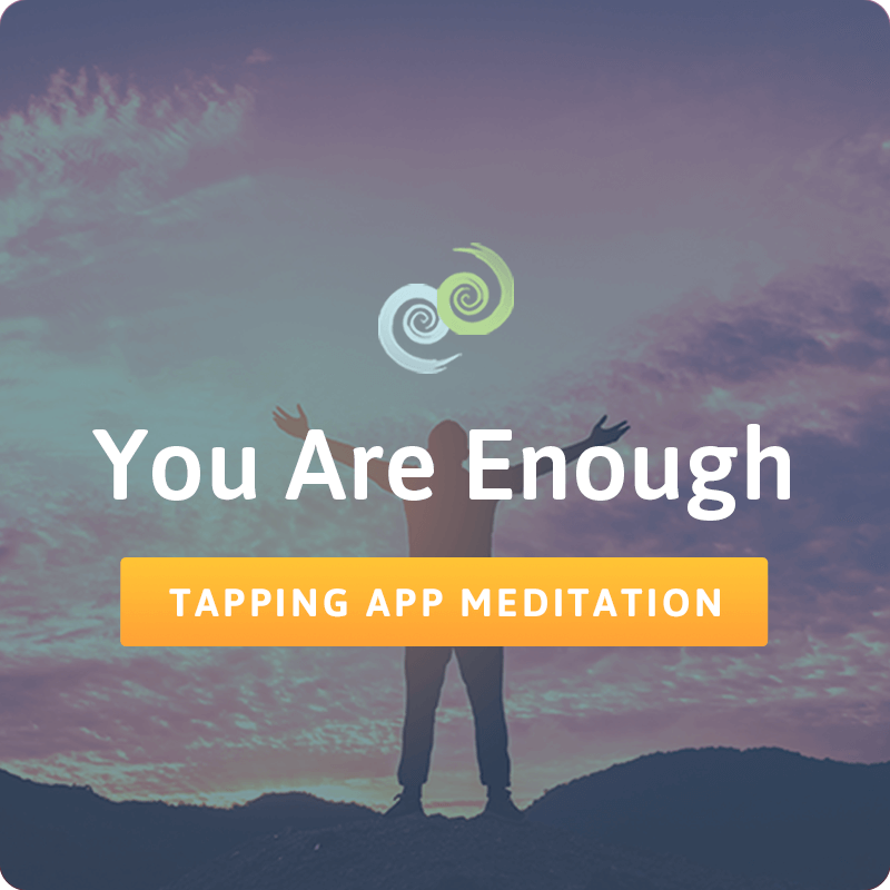 You Are Enough tapping meditation in The Tapping Solution App