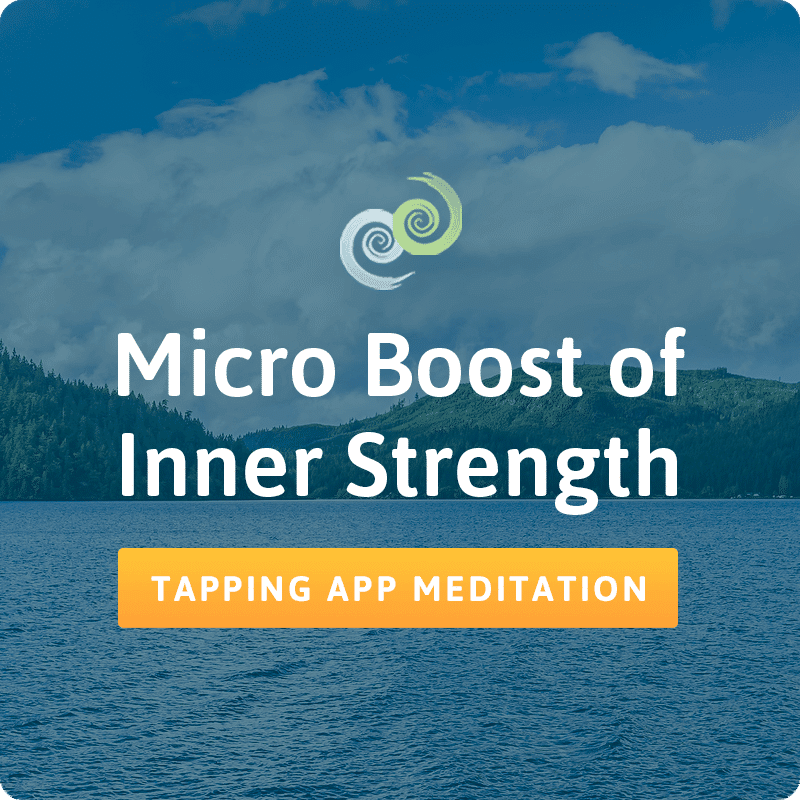 Micro Boost of Inner Strength tapping meditation in The Tapping Solution app