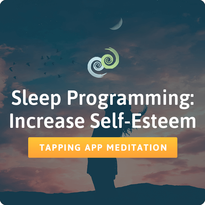 Increase Self-Esteem Sleep Programming meditation in The Tapping Solution app