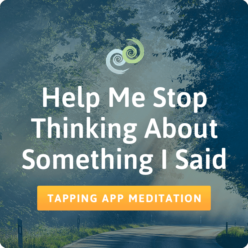 Help Me Stop Thinking About Something I Said meditation