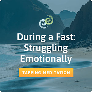 The Tapping Solution app: During a Fast, Struggling Emotionally meditation