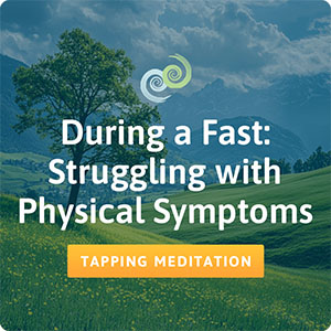 The Tapping Solution app: During a Fast, Struggling with Physical Symptoms meditation